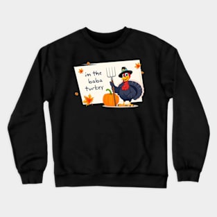 im the mama turkey - im the baba turkey Crewneck Sweatshirt